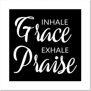 Inhale Grace Exhale Praise Posters and Art